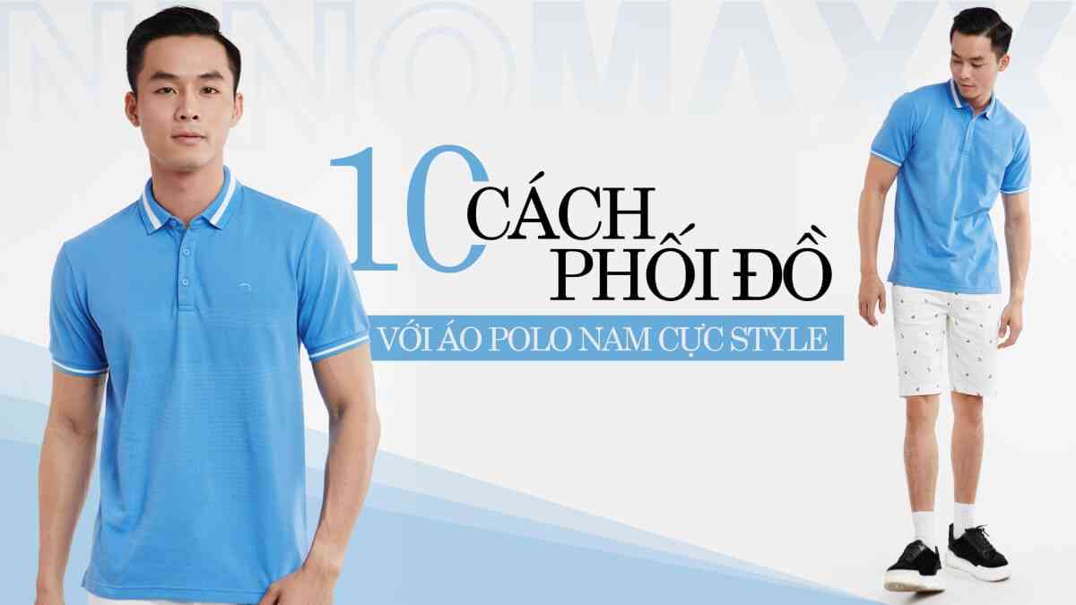 cách phối đồ với áo polo nam