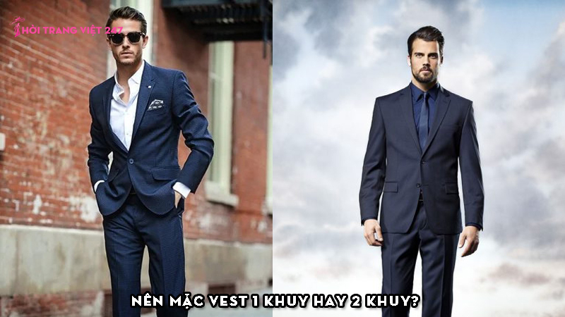 Nên mặc vest 1 khuy hay 2 khuy? Các mẫu vest 1, 2 khuy đẹp nhất