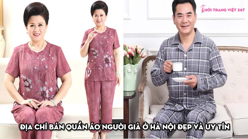 Địa Chỉ Bán Quần Áo Người Già Ở Hà Nội Đẹp Và Uy Tín, Quần Áo Thời Trang Người Già Và Trung Niên